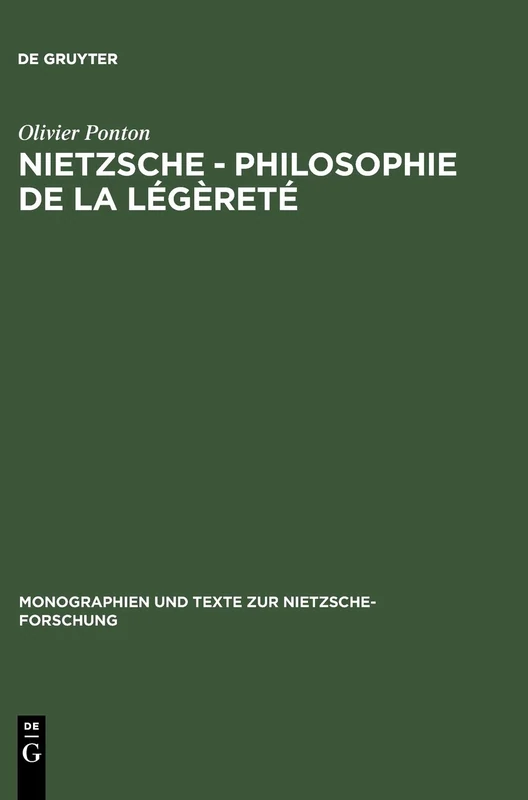 Nietzsche - Philosophie de la légèreté: 53 (Monographien und Texte zur Nietzsche-forschung, 53)