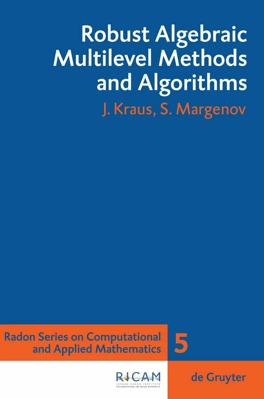 Robust Algebraic Multilevel Methods and Algorithms (Radon Series on Computational and Applied Mathematics): 5