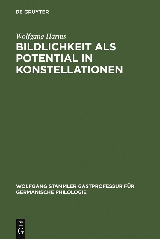 Bildlichkeit als Potential in Konstellationen: Text Und Bild Zwischen Autorisierenden Traditionen Und Aktuellen Intentionen (15 Bis 17 Jahrhundert) ... Gastprofessur Für Germanische Philologie)