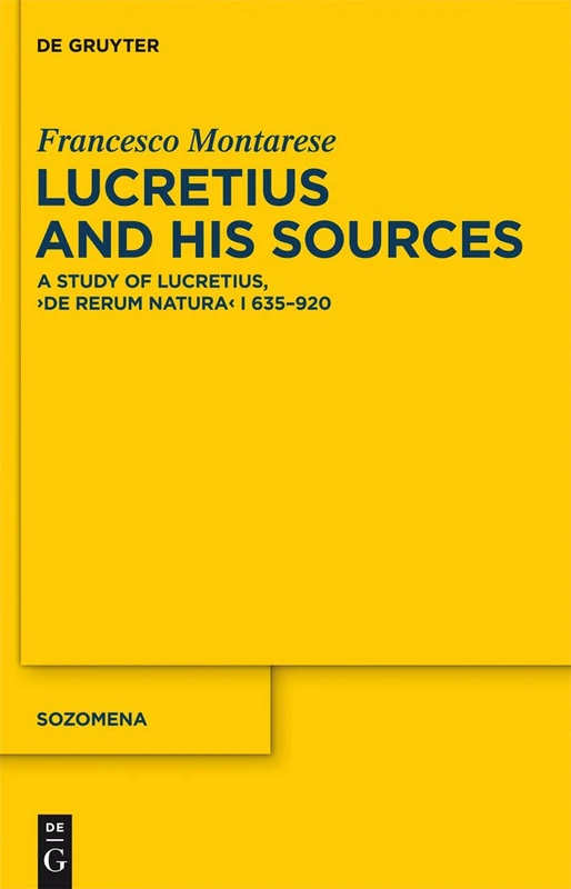 Lucretius and His Sources: A Study of Lucretius, "De rerum natura" I 635-920: 12 (Sozomena, 12)