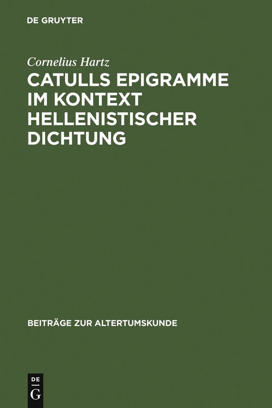 Catulls Epigramme im Kontext hellenistischer Dichtung: 246 (Beiträge Zur Altertumskunde)
