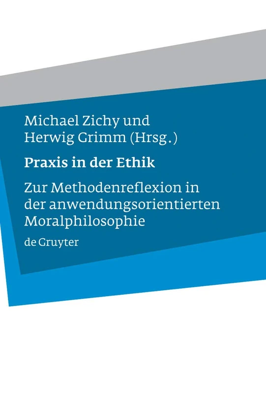 De Gruyter - Praxis in der Ethik: Zur Methodenreflexion