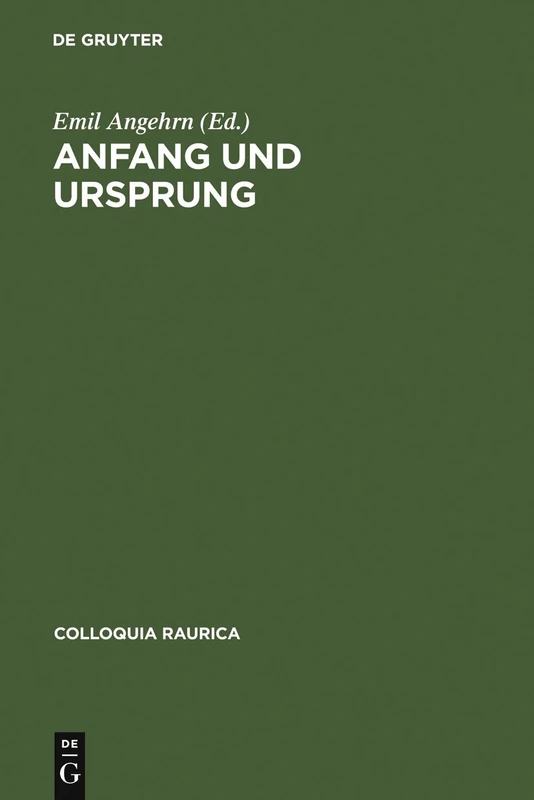 Anfang und Ursprung: Die Frage Nach Dem Ersten in Philosophie Und Kulturwissenschaft: 10 (Colloquia Raurica) - Image 1