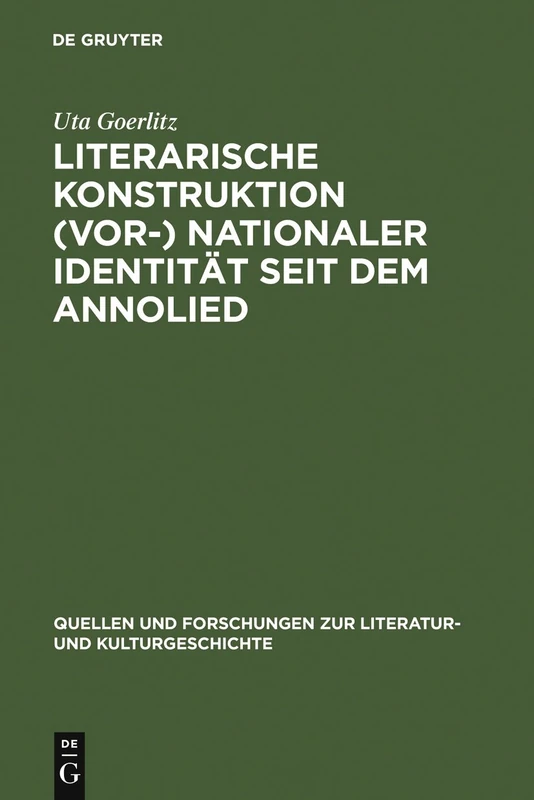 Literarische Konstruktion (vor-) nationaler Identität seit dem Annolied: Analysen und Interpretationen zur deutschen Literatur des Mittelalters ... Zur Literatur- Und Kulturgeschichte)