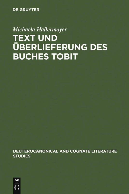 Text und Überlieferung des Buches Tobit: 3 (Deuterocanonical and Cognate Literature Studies)