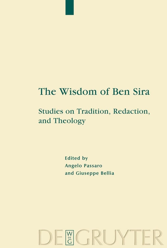 The Wisdom of Ben Sira: Studies on Tradition, Redaction, and Theology: 1 (Deuterocanonical and Cognate Literature Studies, 1)