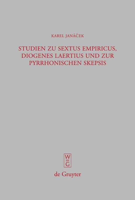 Studien zu Sextus Empiricus, Diogenes Laertius und zur pyrrhonischen Skepsis: 249 (Beitrage zur Altertumskunde, 249)