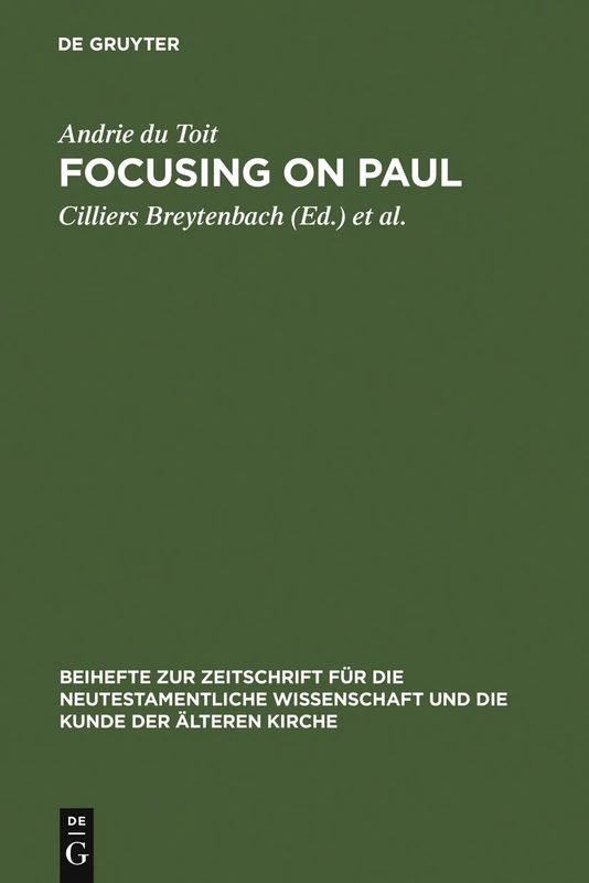 Focusing on Paul: Persuasion and Theological Design in Romans and Galatians: 151 (Beihefte zur Zeitschrift fur die Neutestamentliche Wissenschaft, 151)