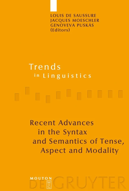 Recent Advances in the Syntax and Semantics of Tense, Aspect and Modality: 185 (Trends in Linguistics. Studies and Monographs [TiLSM], 185)