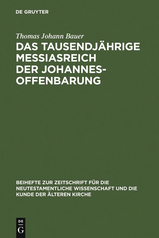 Das tausendjährige Messiasreich der Johannesoffenbarung: Eine Literarkritische Studie Zu Offb 19,11-21,8: 148 (Beihefte Zur Zeitschrift Für die Neutestamentliche Wissensch)