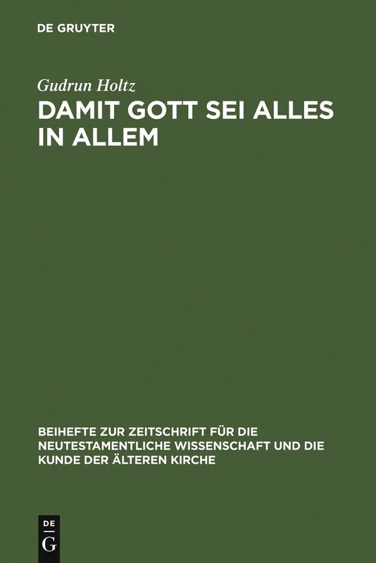 Damit Gott sei alles in allem: Studien Zum Paulinischen Und Frühjüdischen Universalismus: 149 (Beihefte Zur Zeitschrift Für die Neutestamentliche Wissensch)