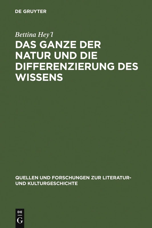 Das Ganze der Natur und die Differenzierung des Wissens: Alexander Von Humboldt ALS Schriftsteller: 47 (Quellen Und Forschungen Zur Literatur- Und Kulturgeschichte)