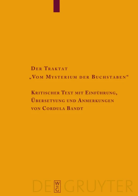 Traktat Vom Mysterium Der Buchstaben: Kritischer Text Mit Einfuhrung, Bersetzung Und Ammerkungen: 162 (Texte und Untersuchungen zur Geschichte der Altchristlichen Literatur, 162)