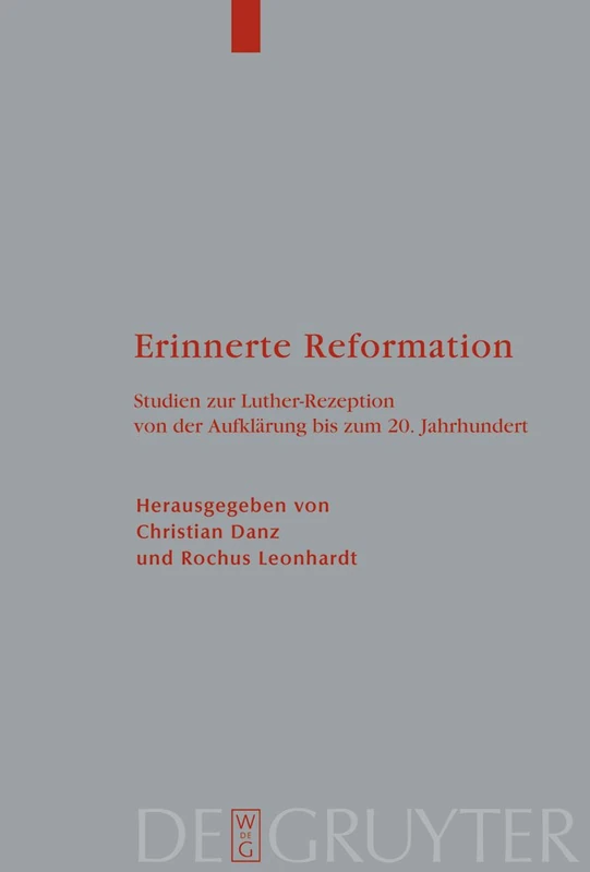 Erinnerte Reformation: Studien Zur Luther-Rezeption Von Der Aufklärung Bis Zum 20. Jahrhundert: 143 (Theologische Bibliothek Töpelmann)