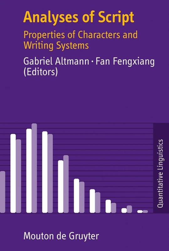 Analyses of Script: Properties of Characters and Writing Systems: 63 (Quantitative Linguistics [QL], 63)
