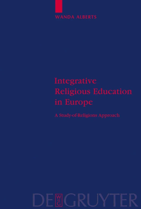 Integrative Religious Education in Europe: A Study-of-Religions Approach: 47 (Religion and Reason, 47)