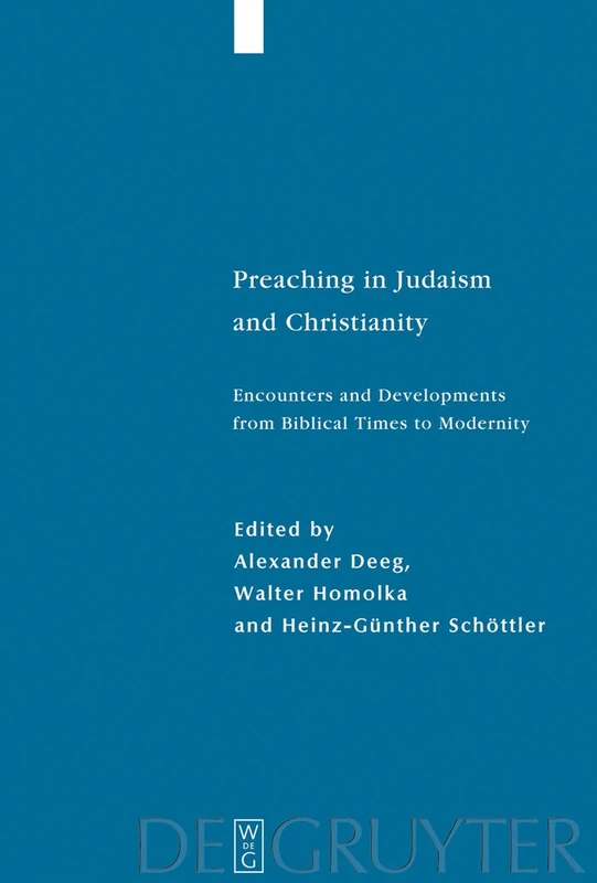 Preaching in Judaism and Christianity: Encounters and Developments from Biblical Times to Modernity: 41 (Studia Judaica, 41)