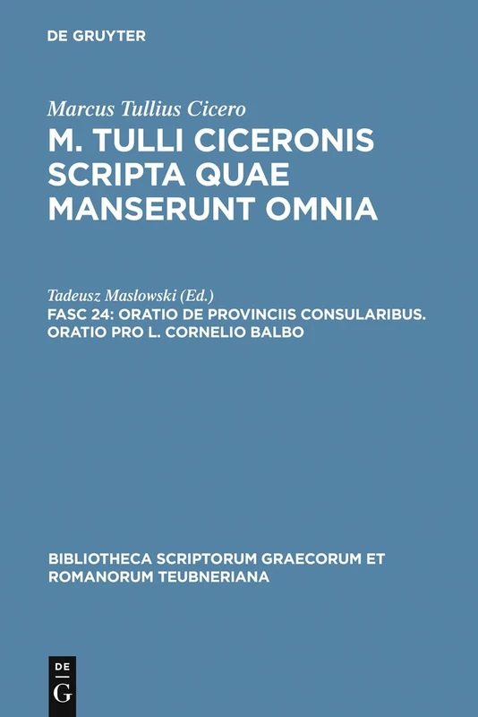Oratio de provinciis consularibus. Oratio pro L. Cornelio Balbo (Bibliotheca scriptorum Graecorum et Romanorum Teubneriana)