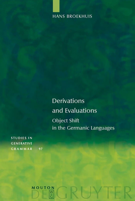 Derivations and Evaluations: Object Shift in the Germanic Languages: 97 (Studies in Generative Grammar [SGG], 97)