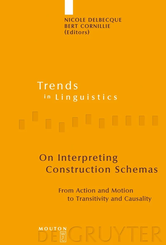 On Interpreting Construction Schemas: From Action and Motion to Transitivity and Causality: 198 (Trends in Linguistics. Studies and Monographs [TiLSM], 198)