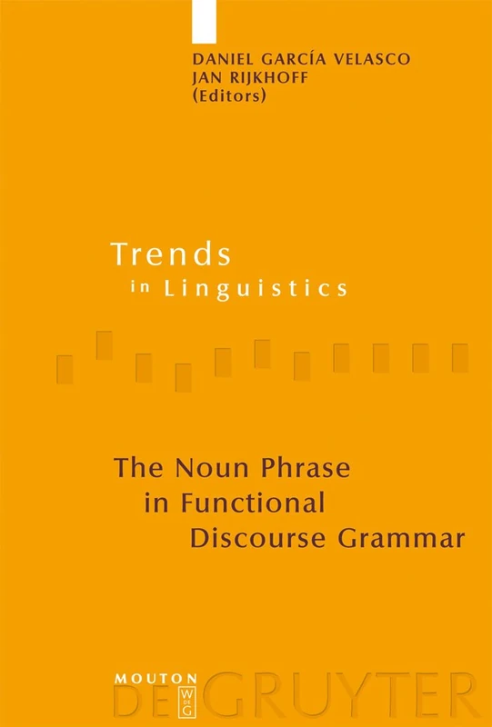 The Noun Phrase in Functional Discourse Grammar: 195 (Trends in Linguistics. Studies and Monographs [TiLSM], 195)