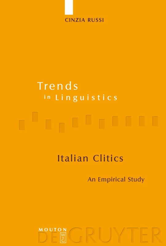 Italian Clitics: An Empirical Study: 193 (Trends in Linguistics. Studies and Monographs [TiLSM], 193)