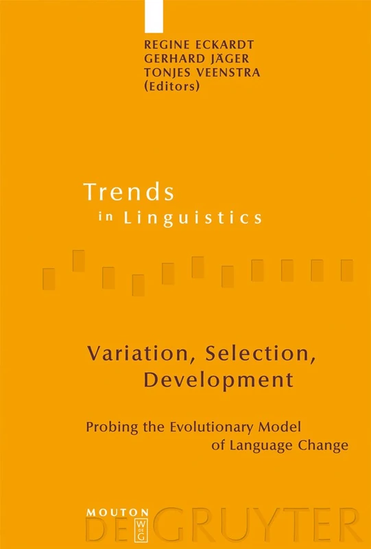 Variation, Selection, Development: Probing the Evolutionary Model of Language Change (Trends in Linguistics: Studies & Monographs): 197 (Trends in Linguistics. Studies and Monographs [TiLSM], 197)