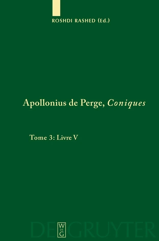 Apollonius de Perge, Coniques, Tome 3, Livre V. Commentaire historique et mathématique, édition et traduction du texte arabe: 1 (Scientia Graeco-Arabica)