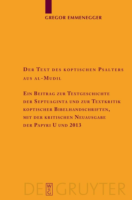Der Text des koptischen Psalters aus al-Mudil: Ein Beitrag zur Textgeschichte der Septuaginta und zur Textkritik koptischer Bibelhandschriften, mit ... Zur Geschichte der Altchristlichen)