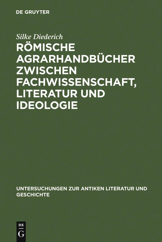 Römische Agrarhandbücher zwischen Fachwissenschaft, Literatur und Ideologie: 88 (Untersuchungen Zur Antiken Literatur Und Geschichte)
