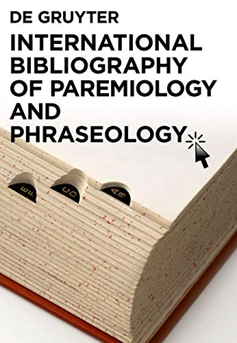 International Bibliography of Paremiology and Phraseology: Volume 1: A – M. Volume 2: N – Z