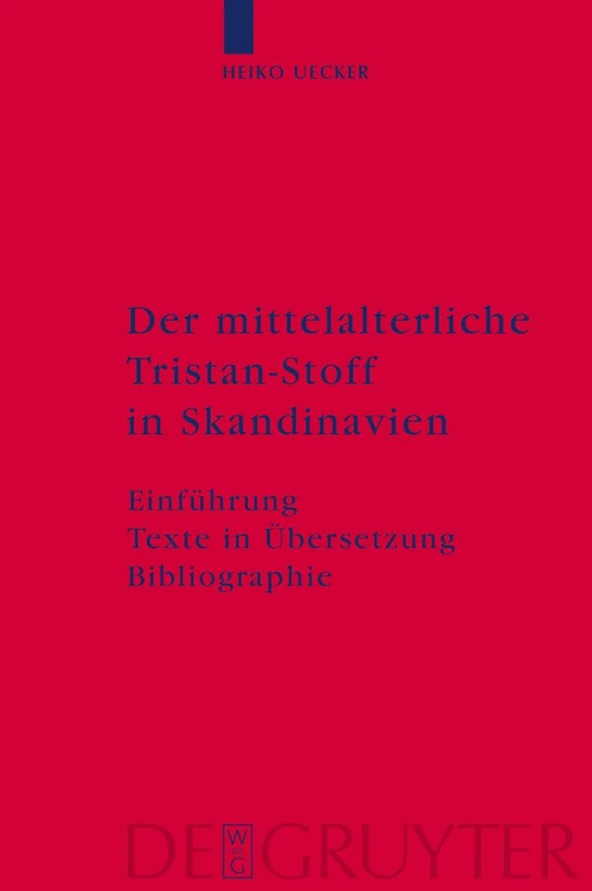 Der mittelalterliche Tristan-Stoff in Skandinavien: Einführung - Texte in Übersetzung - Bibliographie