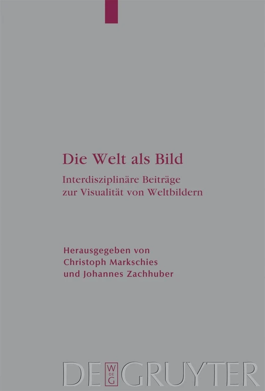 Die Welt als Bild: Interdisziplinäre Beiträge zur Visualität von Weltbildern: 107 (Arbeiten zur Kirchengeschichte, 107)