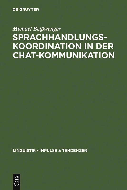 Sprachhandlungskoordination in der Chat-Kommunikation: 26 (Linguistik - Impulse & Tendenzen)