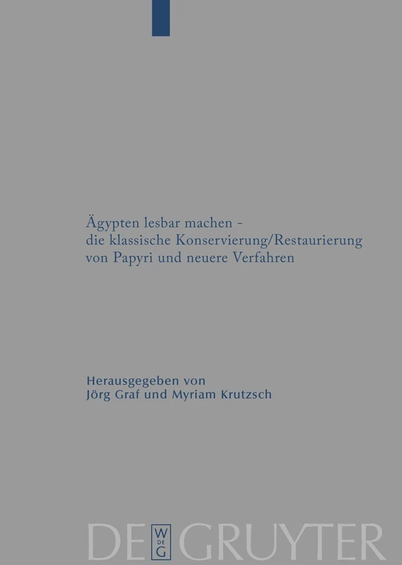 Ägypten lesbar machen - die klassische Konservierung/Restaurierung von Papyri und neuere Verfahren: Beitrage Des 1. Internationalen Workshops Der ... Und Verwandte Gebiete - Beihefte)