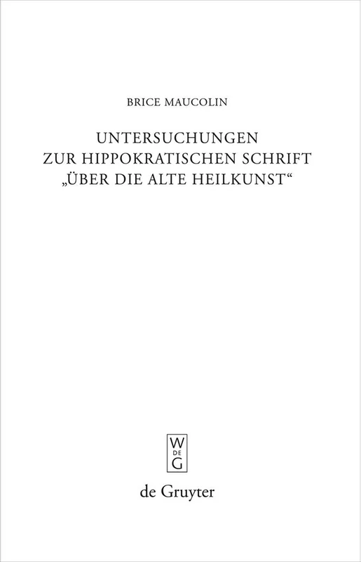 Untersuchungen zur hippokratischen Schrift "Über die alte Heilkunst": 258 (Beiträge Zur Altertumskunde)