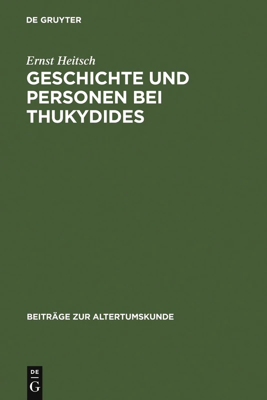 Geschichte und Personen bei Thukydides: Eine Interpretation Des Achten Buches / an Interpretation of Book Eight: 248 (Beiträge Zur Altertumskunde)