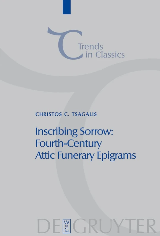 Inscribing Sorrow: Fourth-Century Attic Funerary Epigrams: 1 (Trends in Classics - Supplementary Volumes, 1) - Image 1
