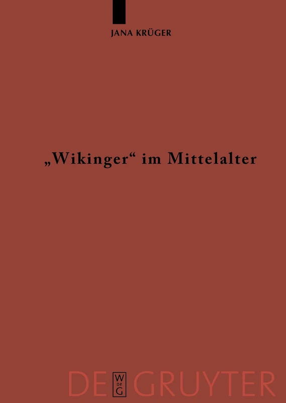 "Wikinger" im Mittelalter: Die Rezeption Von Víkingr M. Und Víking F. in Der Altnordischen Literatur: 56 (Ergänzungsbände Zum Reallexikon der Germanischen Altertumskunde)
