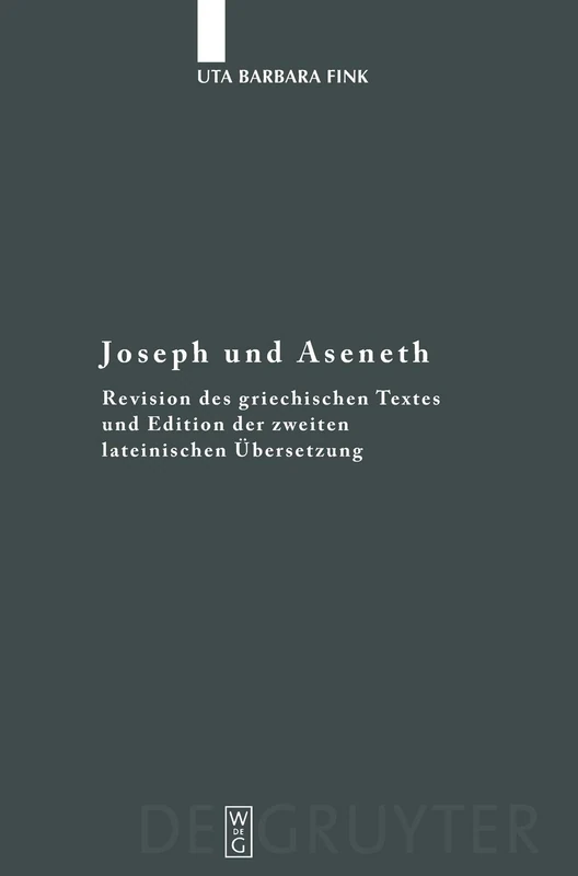 Joseph und Aseneth: Revision Des Griechischen Textes Und Edition Der Zweiten Lateinischen Ubersetzung: 5 (Fontes Et Subsidia Ad Bibliam Pertinentes)