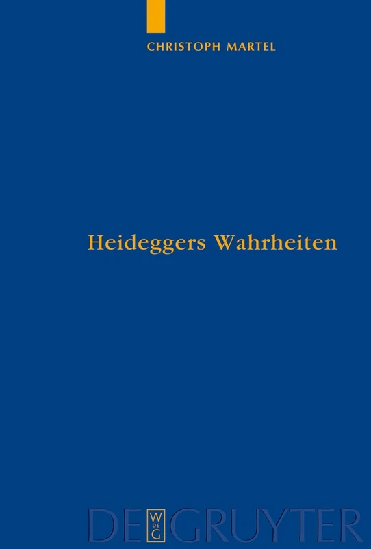 Heideggers Wahrheiten: Wahrheit, Referenz und Personalität in "Sein und Zeit"