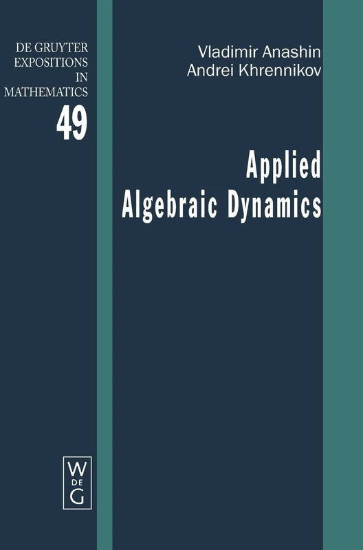 Applied Algebraic Dynamics: 49 (De Gruyter Expositions in Mathematics, 49)