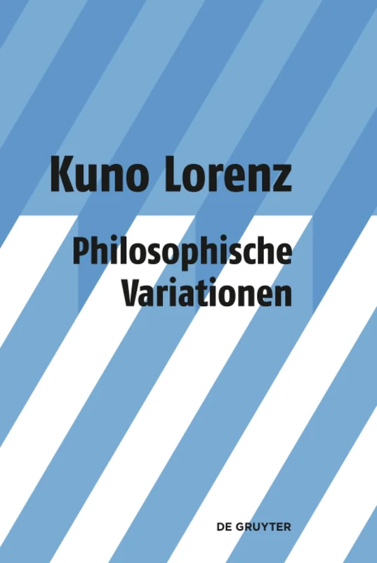 De Gruyter Philosophische Variationen - Collected Essays