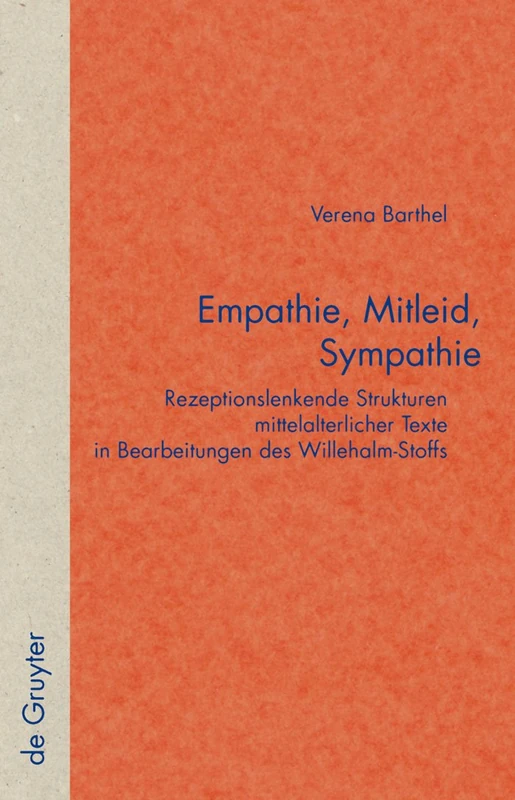 Empathie, Mitleid, Sympathie: Rezeptionslenkende Strukturen Mittelalterlicher Texts in Bearbeitungen des Willehalm-Stoffs: 50 (Quellen Und Forschungen Zur Literatur- Und Kulturgeschichte)