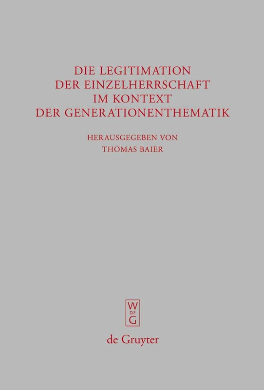 Die Legitimation der Einzelherrschaft im Kontext der Generationenthematik: 251 (Beitrage zur Altertumskunde, 251)
