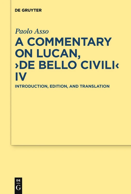 De Gruyter Lucan De bello civili IV - Commentary and Translation