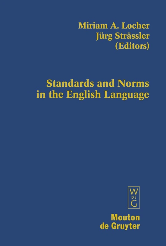 Standards and Norms in the English Language: 95 (Contributions to the Sociology of Language [CSL], 95)
