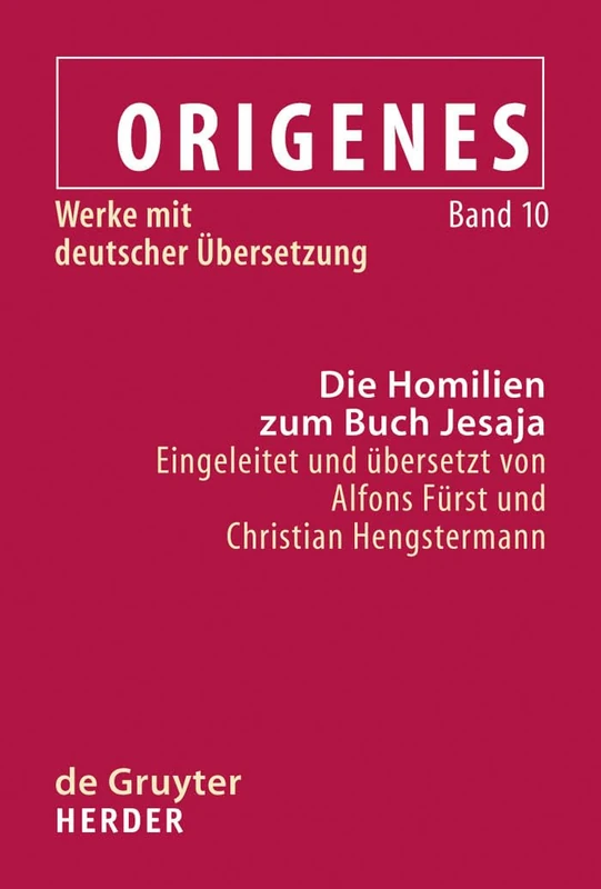 Die Homilien zum Buch Jesaja: In Anhang Fragmente Und Zeugnisse Des Jesajakommentars Und Theophilus Von Alexandria Traktat Gegen Origenes Uber Die ... 10 (Origenes Werke Mit Deutscher Ubersetzung)