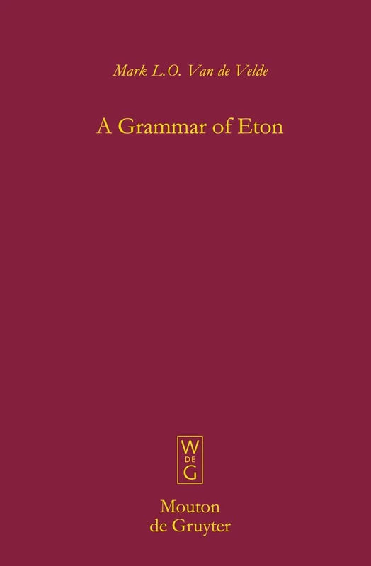 A Grammar of Eton: 46 (Mouton Grammar Library [MGL], 46)