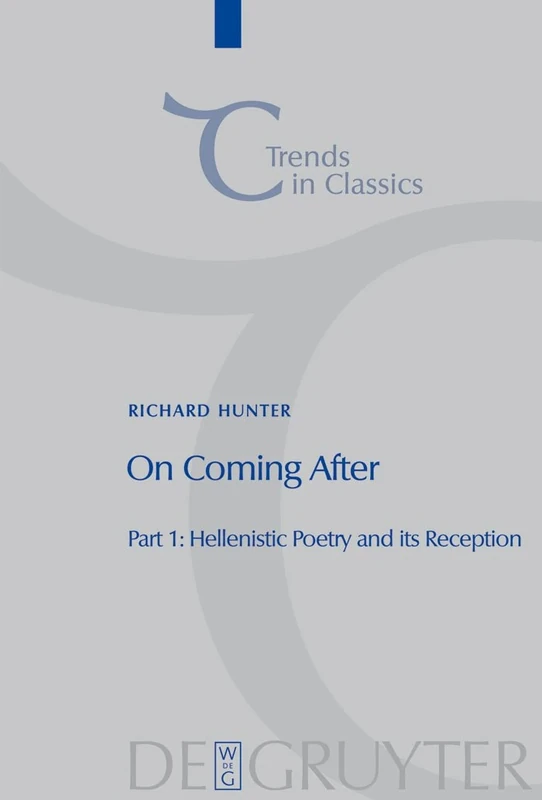 On Coming After: Studies in Post-Classical Greek Literature and its Reception (Trends in Classics - Supplementary Volumes, 3)